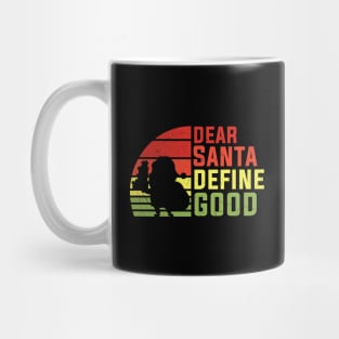 Dear Santa define good Mug